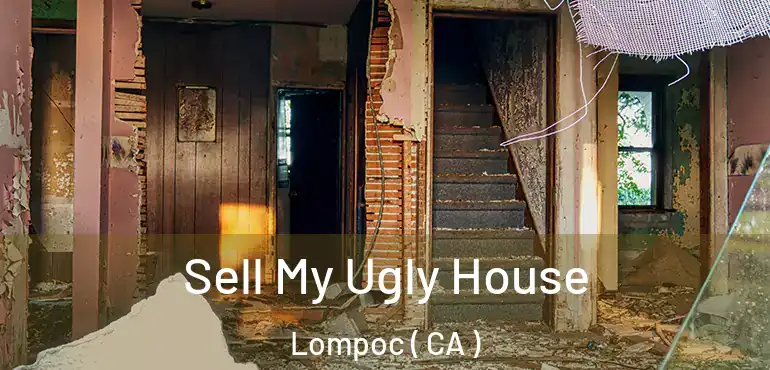  Sell My Ugly House Lompoc ( CA )