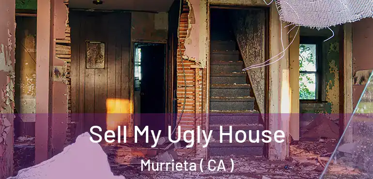 Sell My Ugly House Murrieta ( CA )