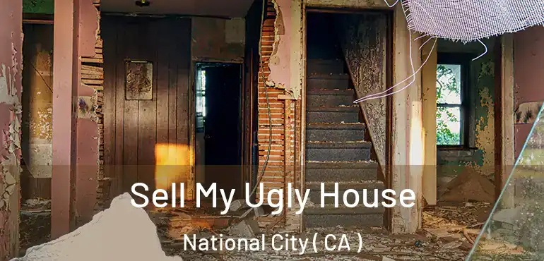 Sell My Ugly House National City ( CA )