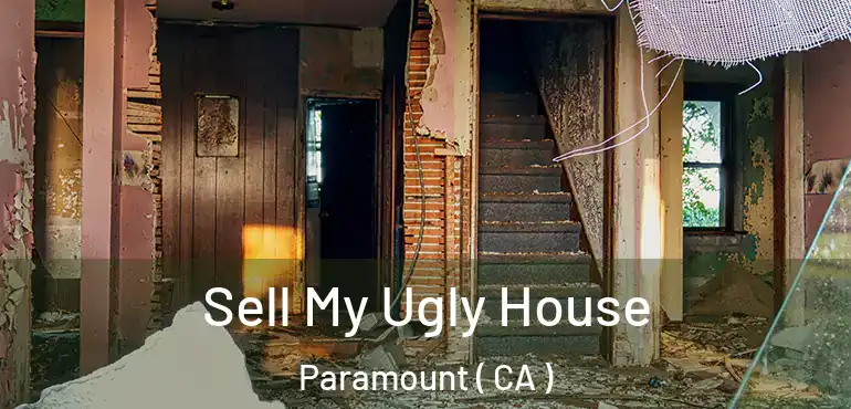 Sell My Ugly House Paramount ( CA )