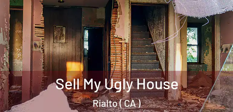  Sell My Ugly House Rialto ( CA )