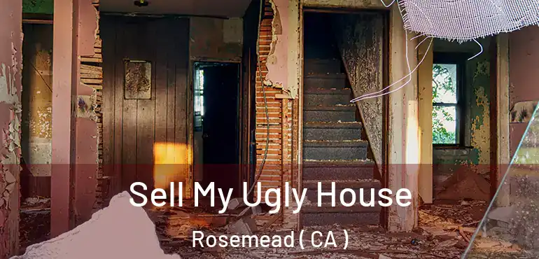 Sell My Ugly House Rosemead ( CA )