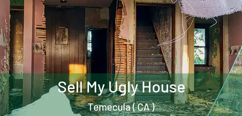  Sell My Ugly House Temecula ( CA )