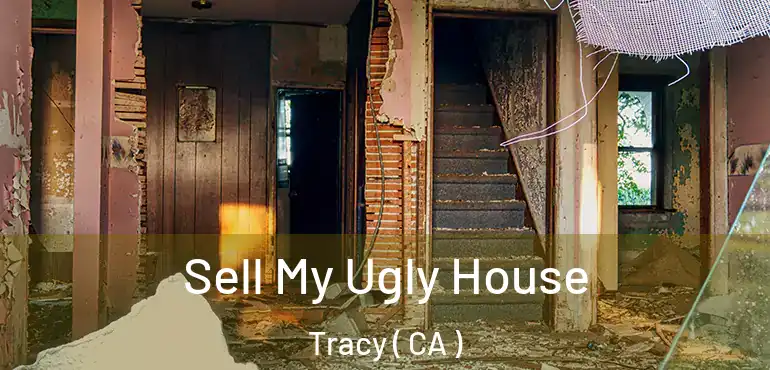  Sell My Ugly House Tracy ( CA )