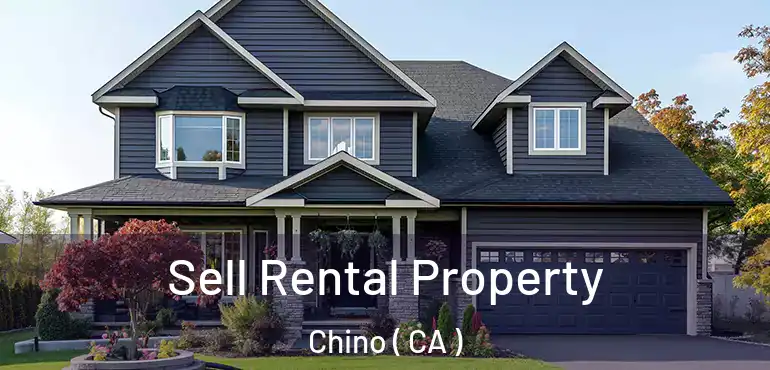  Sell Rental Property Chino ( CA )