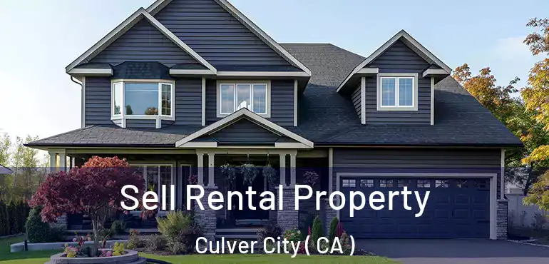  Sell Rental Property Culver City ( CA )