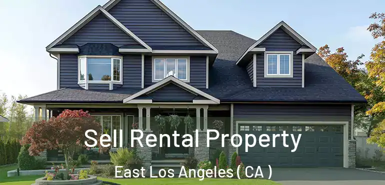 Sell Rental Property East Los Angeles ( CA )