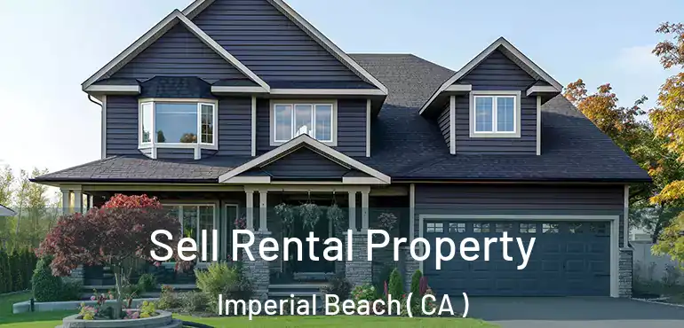 Sell Rental Property Imperial Beach ( CA )
