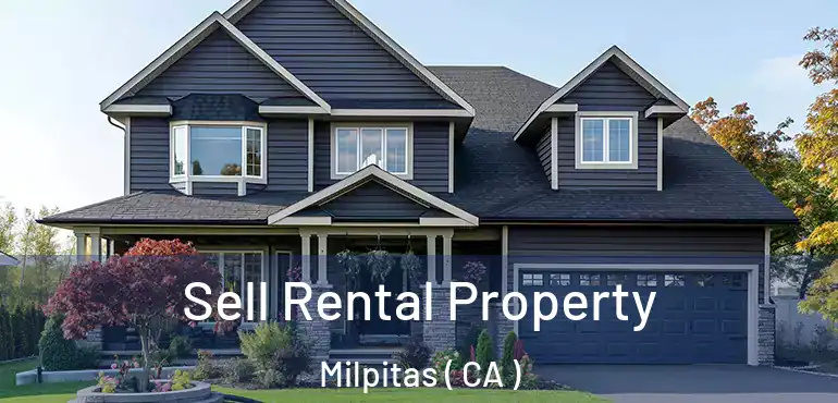  Sell Rental Property Milpitas ( CA )