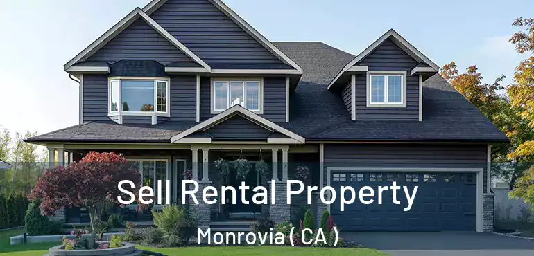  Sell Rental Property Monrovia ( CA )