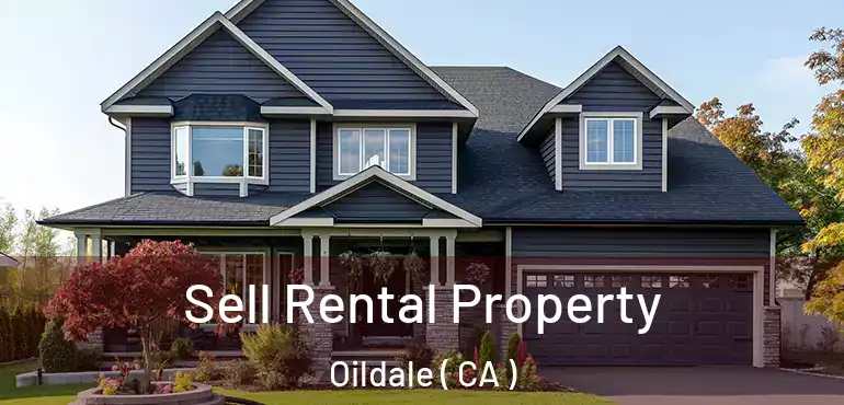 Sell Rental Property Oildale ( CA )