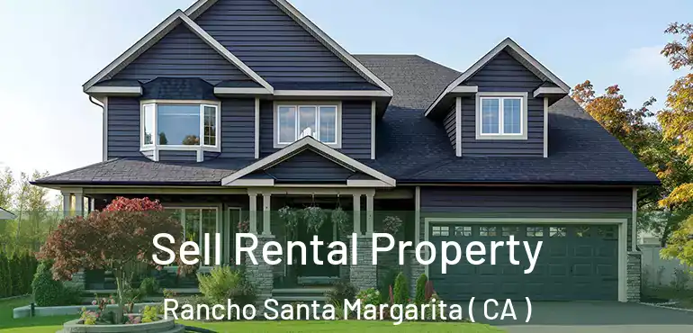 Sell Rental Property Rancho Santa Margarita ( CA )