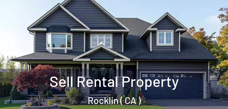  Sell Rental Property Rocklin ( CA )