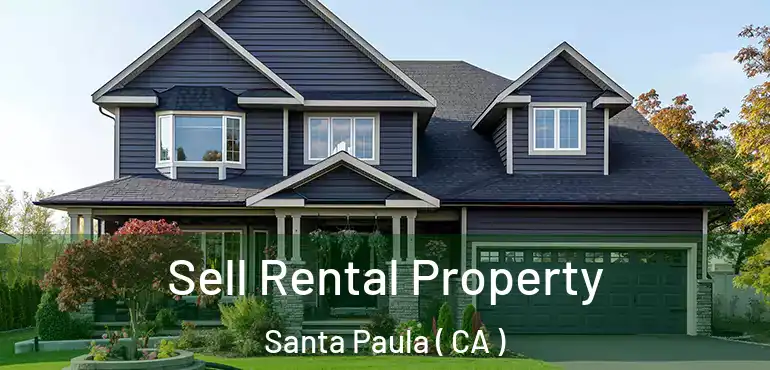  Sell Rental Property Santa Paula ( CA )