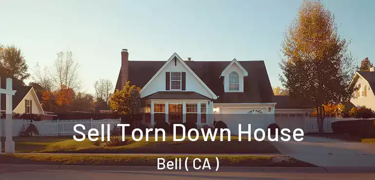  Sell Torn Down House Bell ( CA )