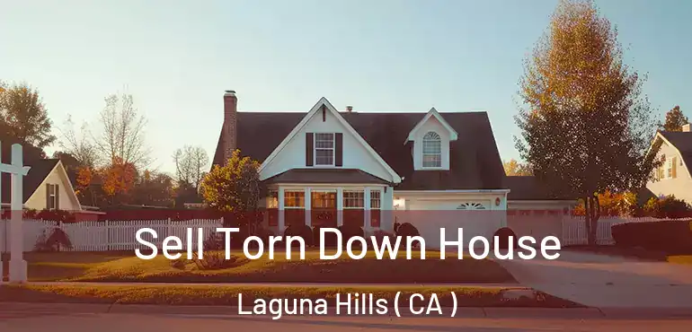  Sell Torn Down House Laguna Hills ( CA )