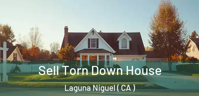 Sell Torn Down House Laguna Niguel ( CA )