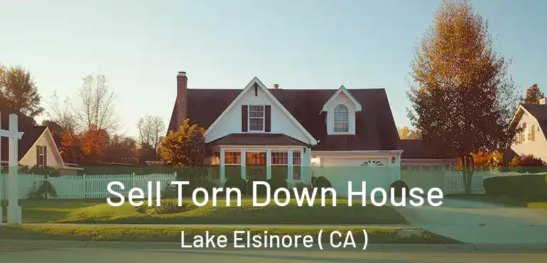  Sell Torn Down House Lake Elsinore ( CA )