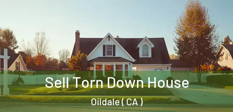  Sell Torn Down House Oildale ( CA )