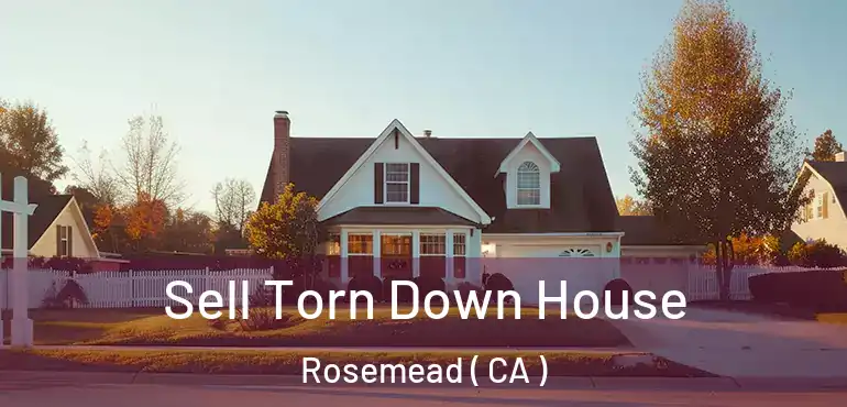  Sell Torn Down House Rosemead ( CA )