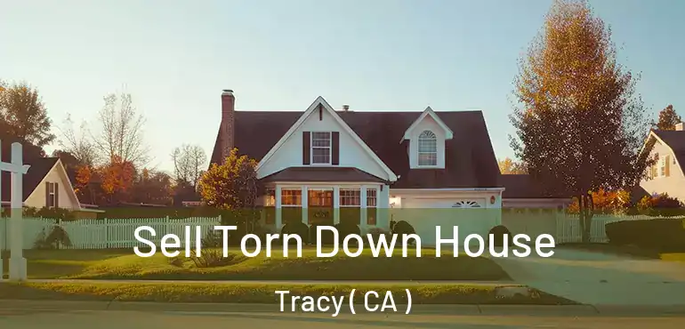  Sell Torn Down House Tracy ( CA )