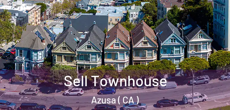 Sell Townhouse Azusa ( CA )