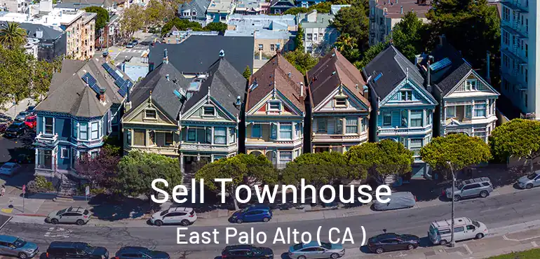 Sell Townhouse East Palo Alto ( CA )