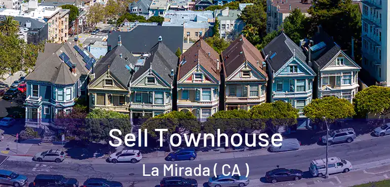 Sell Townhouse La Mirada ( CA )