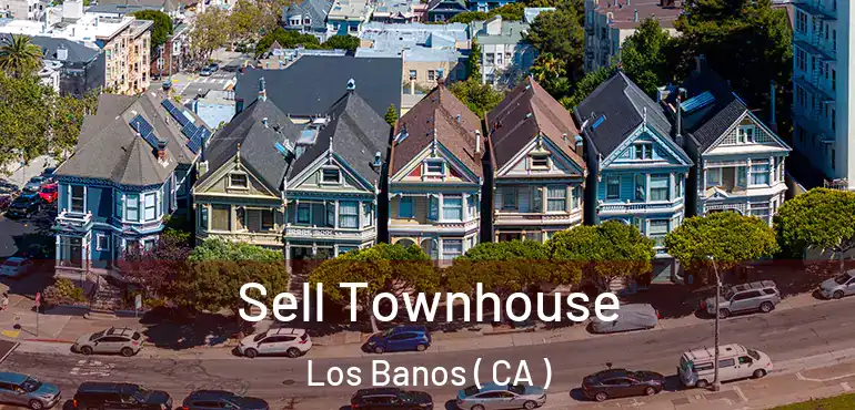  Sell Townhouse Los Banos ( CA )