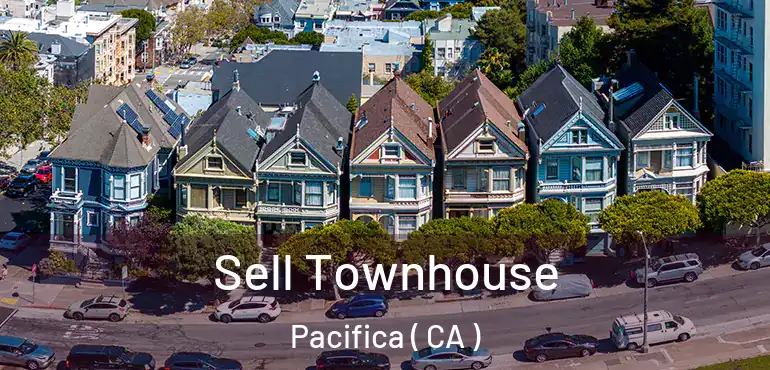 Sell Townhouse Pacifica ( CA )