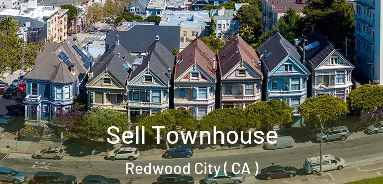  Sell Townhouse Redwood City ( CA )