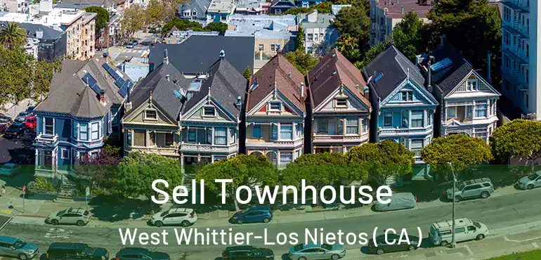  Sell Townhouse West Whittier-Los Nietos ( CA )