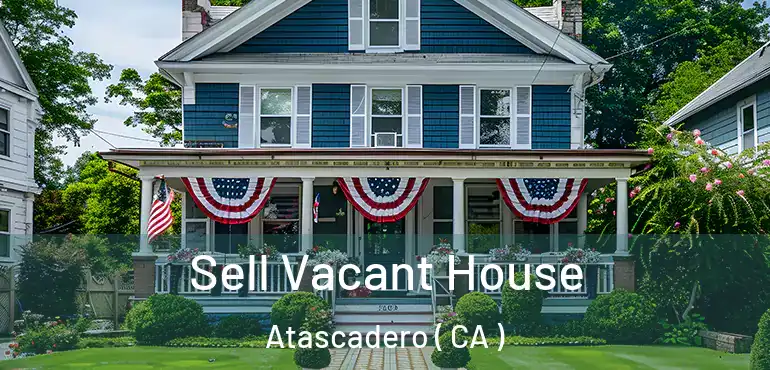 Sell Vacant House Atascadero ( CA )