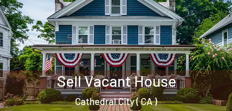  Sell Vacant House Cathedral City ( CA )