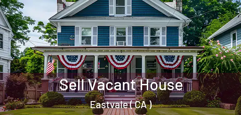  Sell Vacant House Eastvale ( CA )