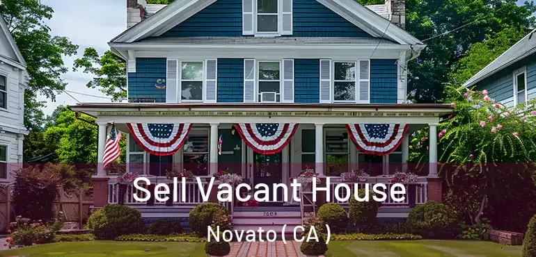  Sell Vacant House Novato ( CA )
