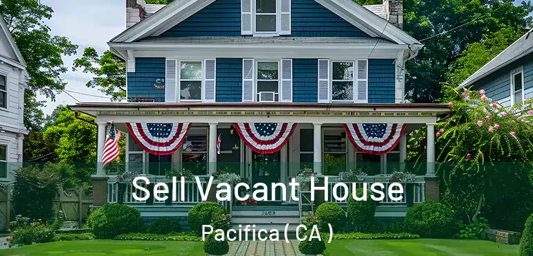  Sell Vacant House Pacifica ( CA )