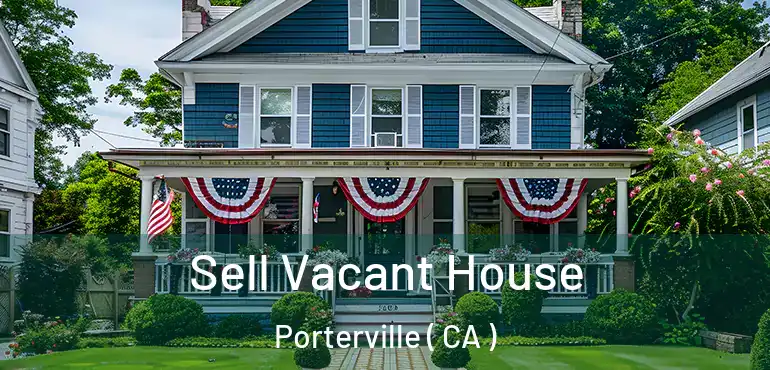  Sell Vacant House Porterville ( CA )