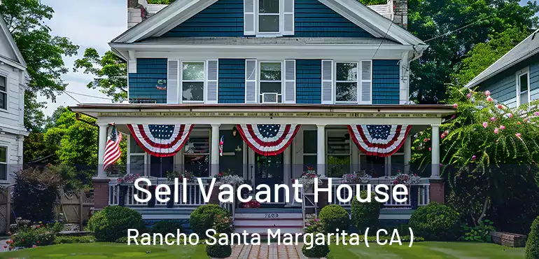  Sell Vacant House Rancho Santa Margarita ( CA )