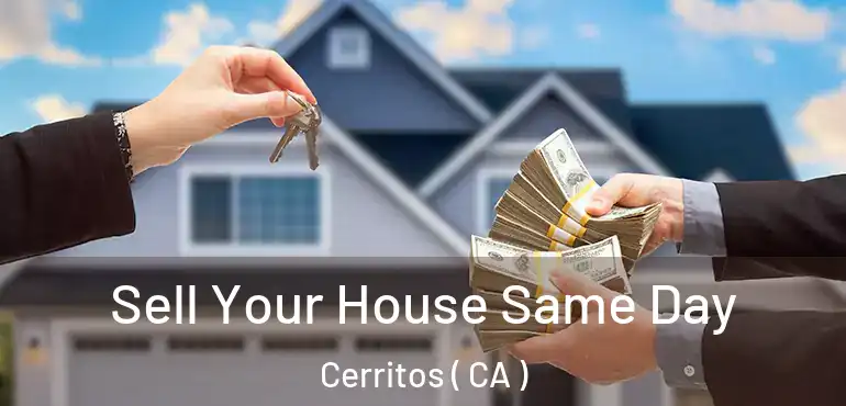  Sell Your House Same Day Cerritos ( CA )