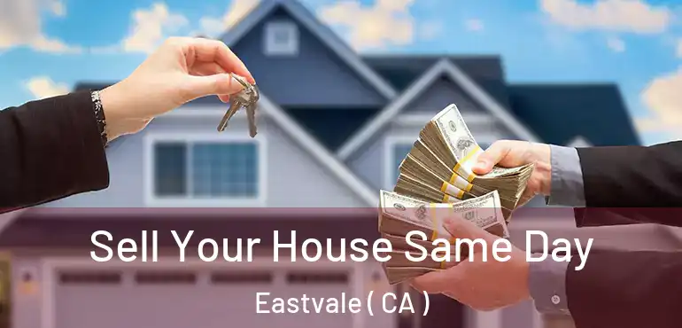  Sell Your House Same Day Eastvale ( CA )
