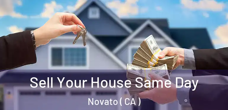  Sell Your House Same Day Novato ( CA )
