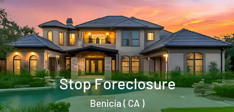Stop Foreclosure Benicia ( CA )
