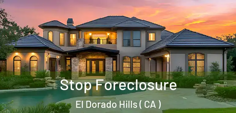 Stop Foreclosure El Dorado Hills ( CA )