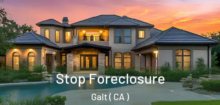 Stop Foreclosure Galt ( CA )