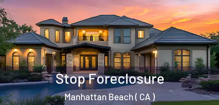 Stop Foreclosure Manhattan Beach ( CA )