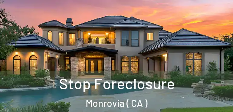 Stop Foreclosure Monrovia ( CA )