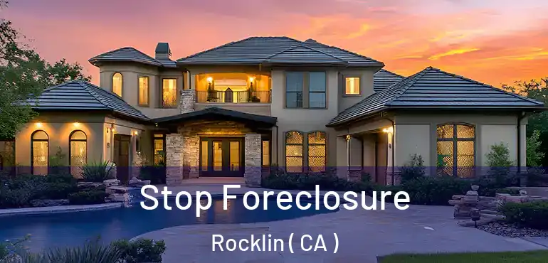 Stop Foreclosure Rocklin ( CA )