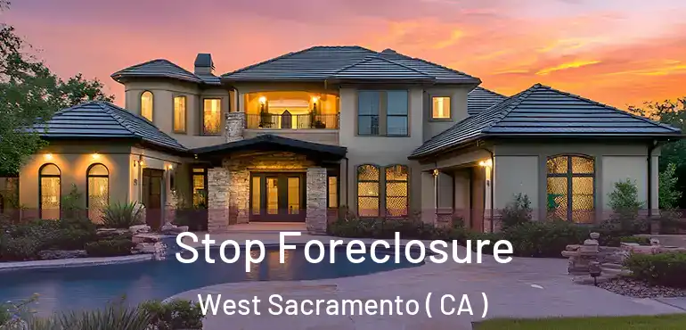  Stop Foreclosure West Sacramento ( CA )