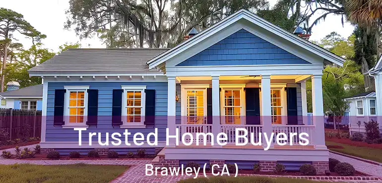  Trusted Home Buyers Brawley ( CA )